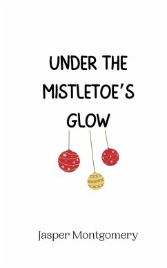 Under the Mistletoe's Glow - Montgomery, Jasper