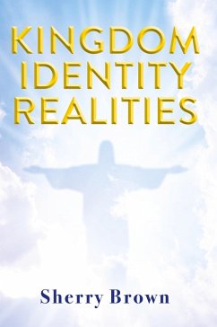 Kingdom Identity Realities - Brown, Sherry Kingdom Identity Realities - Brown, Sherry