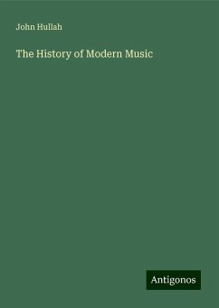 The History of Modern Music - Hullah, John