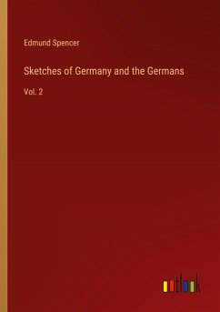 Sketches of Germany and the Germans - Spencer, Edmund