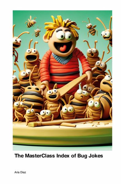 The MasterClass Index of Bug Jokes The MasterClass Index of Bug Jokes