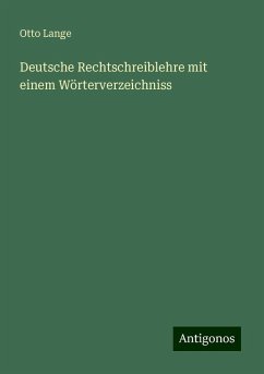 Deutsche Rechtschreiblehre mit einem Wörterverzeichniss - Lange, Otto