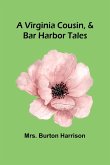 A Virginia Cousin, & Bar Harbor Tales