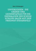 Unvergessen - Die Gräber und Gedenktafeln für die Ehemaligen der Schule Schloss Salem auf dem Friedhof Stefansfeld Unvergessen - Die Gräber und Gedenktafeln für die Ehemaligen der Schule Schloss Salem auf dem Friedhof Stefansfeld