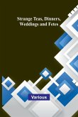Strange Teas, Dinners, Weddings and Fetes