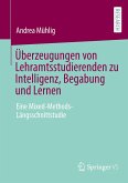 Überzeugungen von Lehramtsstudierenden zu Intelligenz, Begabung und Lernen Überzeugungen von Lehramtsstudierenden zu Intelligenz, Begabung und Lernen
