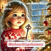 Charlotte Frohmacher entdeckt das Weihnachtsgeheimnis (MP3-Download) Charlotte Frohmacher entdeckt das Weihnachtsgeheimnis (MP3-Download)