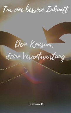 Dein Konsum, deine Verantwortung (eBook, ePUB) - P., Fabienne