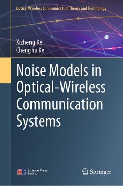 Noise Models in Optical-Wireless Communication Systems (eBook, PDF) - Ke, Xizheng; Ke, Chenghu