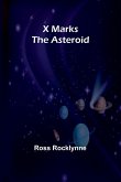 X Marks the Asteroid X Marks the Asteroid