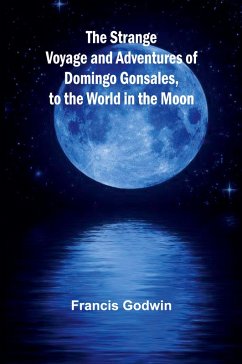 Cover The Strange Voyage and Adventures of Domingo Gonsales, to the World in the Moon