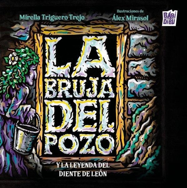 La bruja del pozo y la leyenda del diente de león La bruja del pozo y la leyenda del diente de león