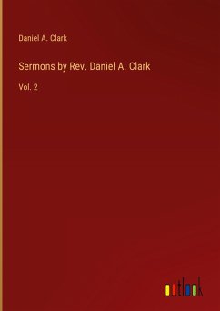 Sermons by Rev. Daniel A. Clark