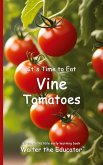 It's Time to Eat Vine Tomatoes It's Time to Eat Vine Tomatoes