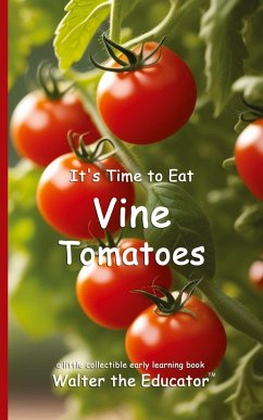 Cover It's Time to Eat Vine Tomatoes