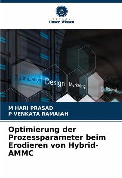 Optimierung der Prozessparameter beim Erodieren von Hybrid-AMMC - PRASAD, M HARI;RAMAIAH, P VENKATA