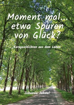 Moment mal...etwa Spuren von Glück - Jahnel, Johanna