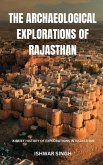 The Archaeological Explorations of Rajasthan The Archaeological Explorations of Rajasthan
