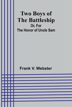 Two Boys of the Battleship; Or, For the Honor of Uncle Sam - V. Webster, Frank