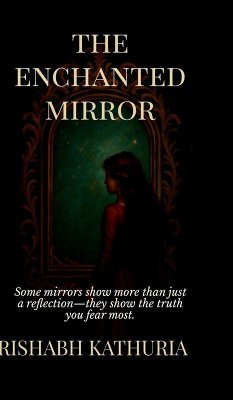 The Enchanted Mirror - Rishabh Kathuria