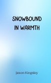 Snowbound in Warmth Snowbound in Warmth