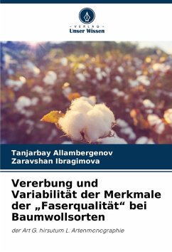 Vererbung und Variabilität der Merkmale der ¿Faserqualität¿ bei Baumwollsorten - Allambergenov, Tanjarbay;Ibragimova, Zaravshan