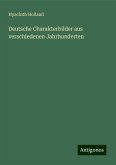 Deutsche Charakterbilder aus verschiedenen Jahrhunderten Deutsche Charakterbilder aus verschiedenen Jahrhunderten