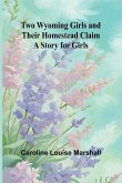 Two Wyoming Girls and Their Homestead Claim