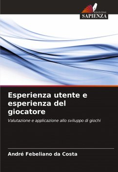 Esperienza utente e esperienza del giocatore - Costa, André Febeliano da Esperienza utente e esperienza del giocatore - Costa, André Febeliano da