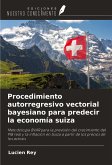 Procedimiento autorregresivo vectorial bayesiano para predecir la economía suiza