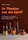 Ist Theater nur ein Spiel?