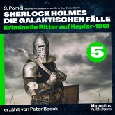 Kriminelle Ritter auf Kepler-186f (Sherlock Holmes - Die galaktischen Fälle, Folge 5) (MP3-Download) Kriminelle Ritter auf Kepler-186f (Sherlock Holmes - Die galaktischen Fälle, Folge 5) (MP3-Download)