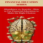 Abundance vs. Scarcity - How to Use Financial Education to Make the Right Choices (MP3-Download)