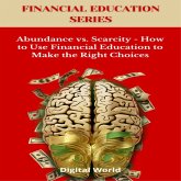 Abundance vs. Scarcity - How to Use Financial Education to Make the Right Choices (MP3-Download)