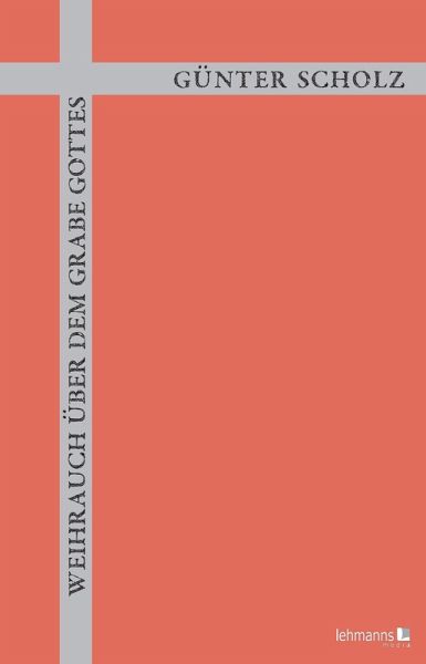 Weihrauch über dem Grabe Gottes (eBook, PDF) Weihrauch über dem Grabe Gottes (eBook, PDF)