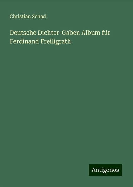 Deutsche Dichter-Gaben Album für Ferdinand Freiligrath Deutsche Dichter-Gaben Album für Ferdinand Freiligrath