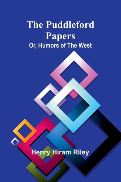 The Puddleford Papers; Or, Humors of the West
