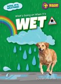 What's Going on When It's Wet What's Going on When It's Wet