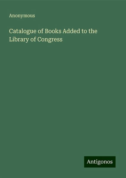 Catalogue of Books Added to the Library of Congress