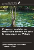 Proponer medidas de desarrollo económico para la subcuenca del Vatrak Proponer medidas de desarrollo económico para la subcuenca del Vatrak