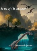 The Era of The Dinosaurs The Era of The Dinosaurs