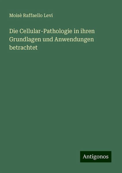 Die Cellular-Pathologie in ihren Grundlagen und Anwendungen betrachtet