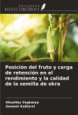 Posición del fruto y carga de retención en el rendimiento y la calidad de la semilla de okra Posición del fruto y carga de retención en el rendimiento y la calidad de la semilla de okra
