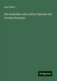 Die Araneiden oder echten Spinnen der Provinz Preussen Die Araneiden oder echten Spinnen der Provinz Preussen