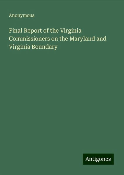 Final Report of the Virginia Commissioners on the Maryland and Virginia Boundary Final Report of the Virginia Commissioners on the Maryland and Virginia Boundary