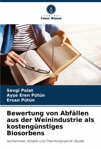 Bewertung von Abfällen aus der Weinindustrie als kostengünstiges Biosorbens Bewertung von Abfällen aus der Weinindustrie als kostengünstiges Biosorbens