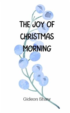 The Joy of Christmas Morning - Shaw, Gideon