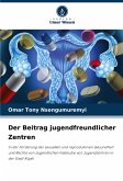 Der Beitrag jugendfreundlicher Zentren Der Beitrag jugendfreundlicher Zentren