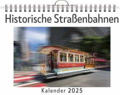 Historische Straßenbahnen - (Wandkalender 2025, Kalender DIN A4 quer, Monatskalender im Querformat mit Kalendarium, das perfekte Geschenk) - Hartmann, Liam