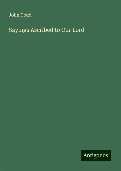 Sayings Ascribed to Our Lord